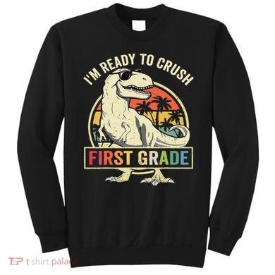 Ready To Crush First Grade 1st Day Of School Dinosaur Sweatshirt