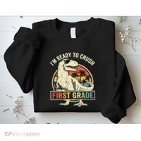 Ready To Crush First Grade 1st Day Of School Dinosaur Sweatshirt thumb 2