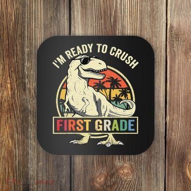 Ready To Crush First Grade 1st Day Of School Dinosaur Coaster