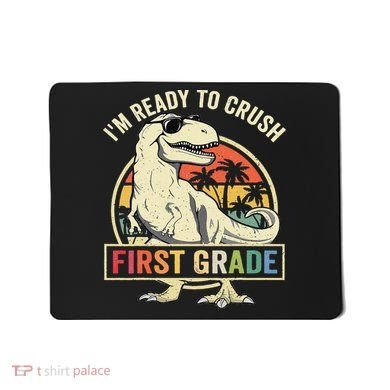 Ready To Crush First Grade 1st Day Of School Dinosaur Mousepad
