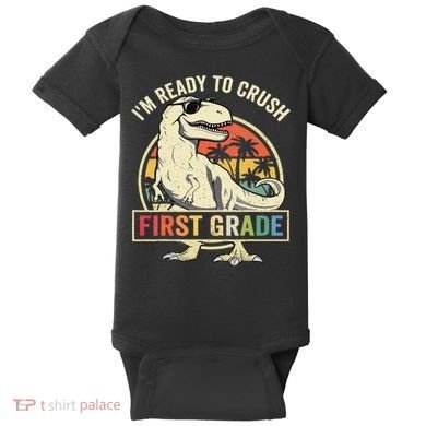 Ready To Crush First Grade 1st Day Of School Dinosaur Baby Bodysuit