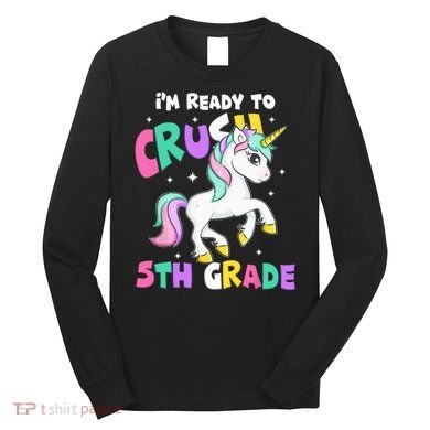 Ready To Crush 5th Grade Unicorn Back To School First Day Long Sleeve Shirt