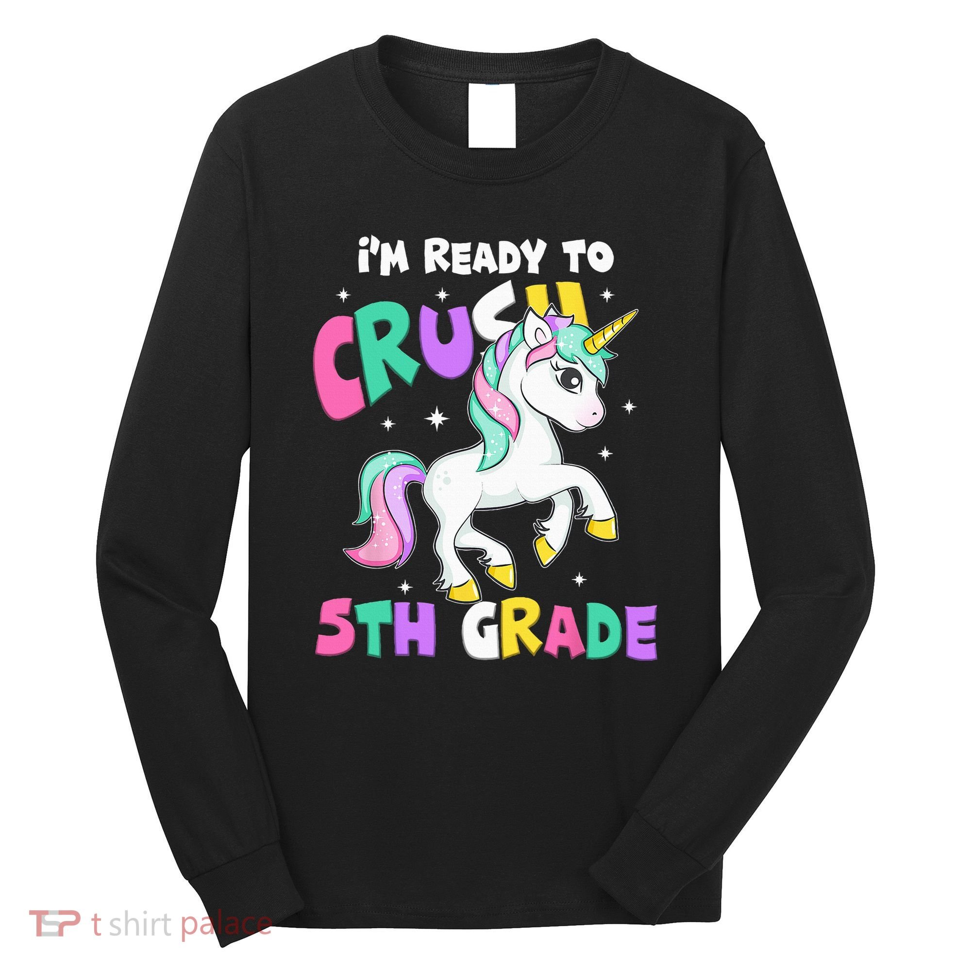 Ready To Crush 5th Grade Unicorn Back To School First Day Long Sleeve Shirt