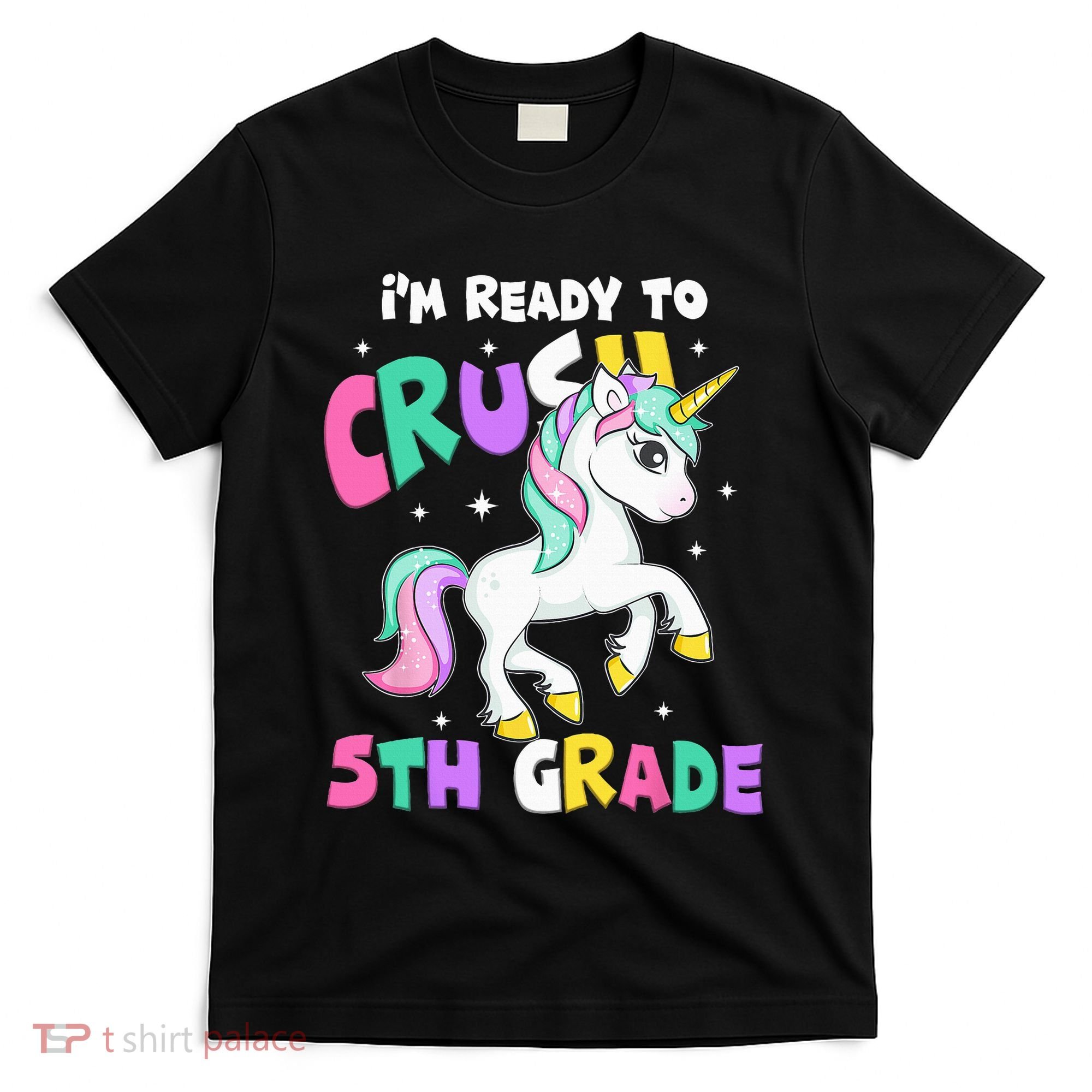 Ready To Crush 5th Grade Unicorn Back To School First Day T-Shirt