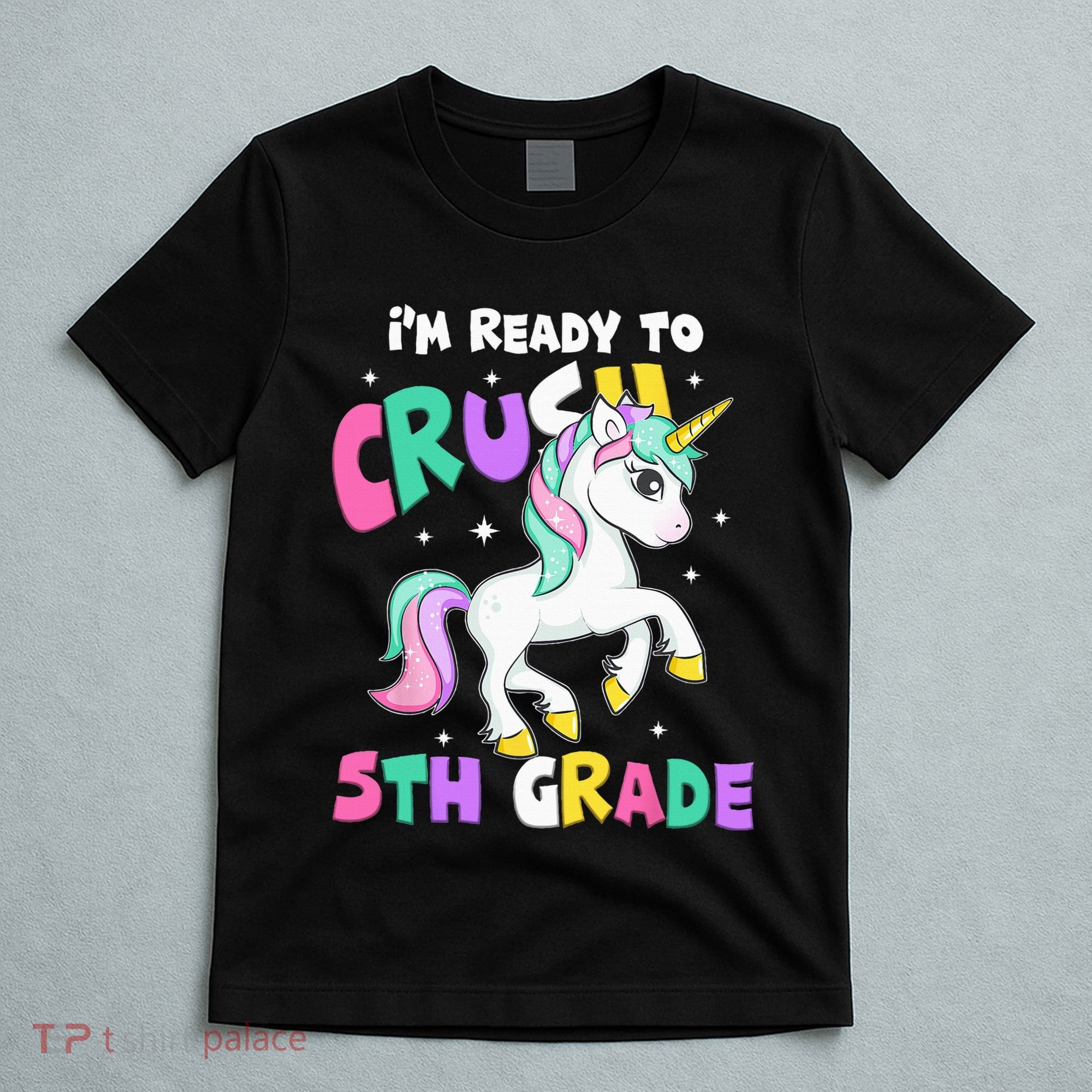 Ready To Crush 5th Grade Unicorn Back To School First Day T-Shirt