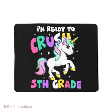 Ready To Crush 5th Grade Unicorn Back To School First Day Mousepad