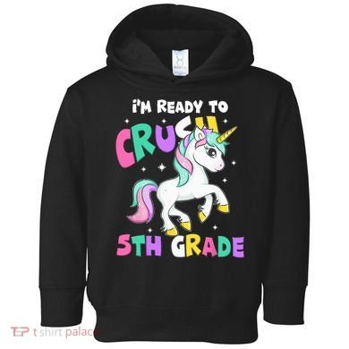 Ready To Crush 5th Grade Unicorn Back To School First Day Toddler Hoodie