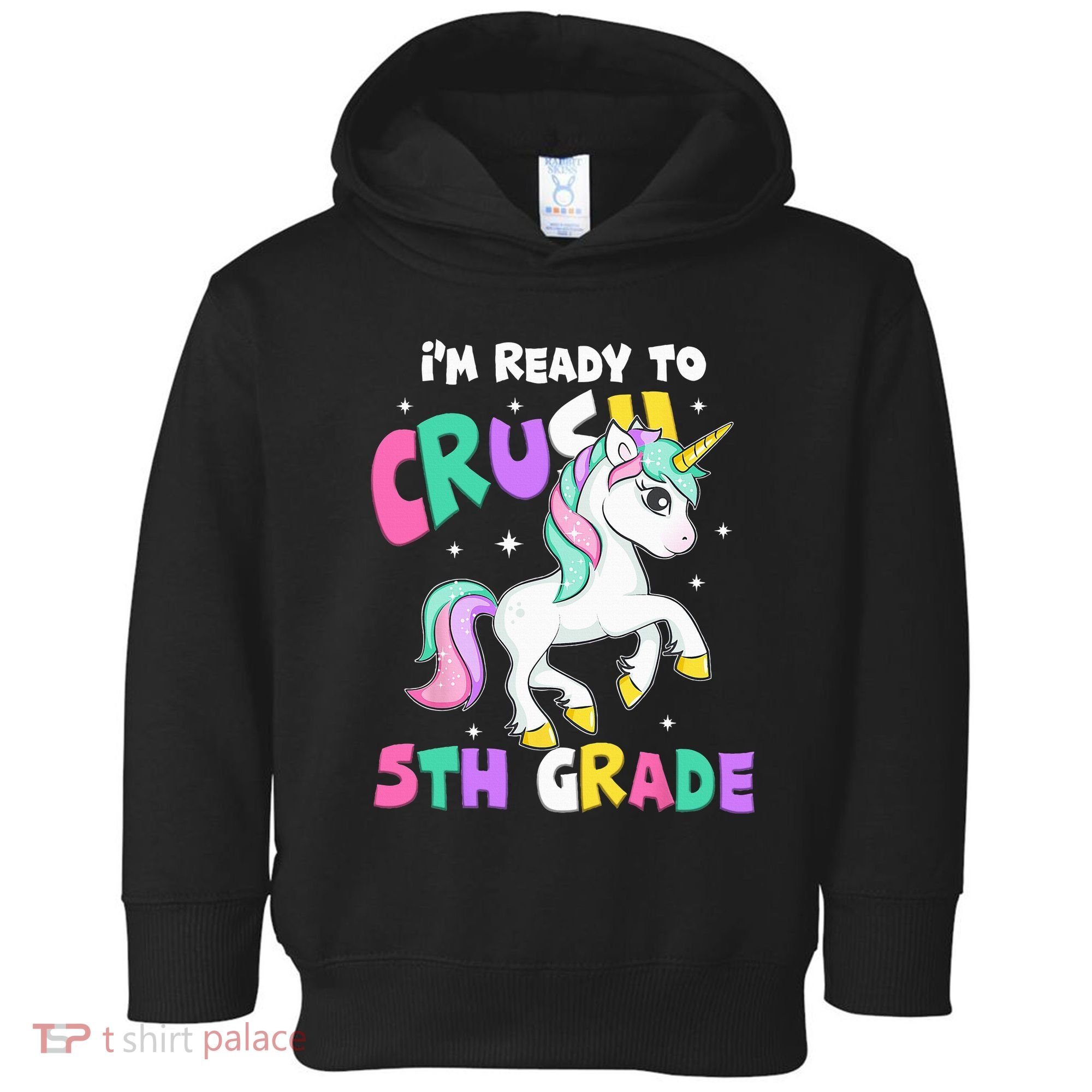 Ready To Crush 5th Grade Unicorn Back To School First Day Toddler Hoodie