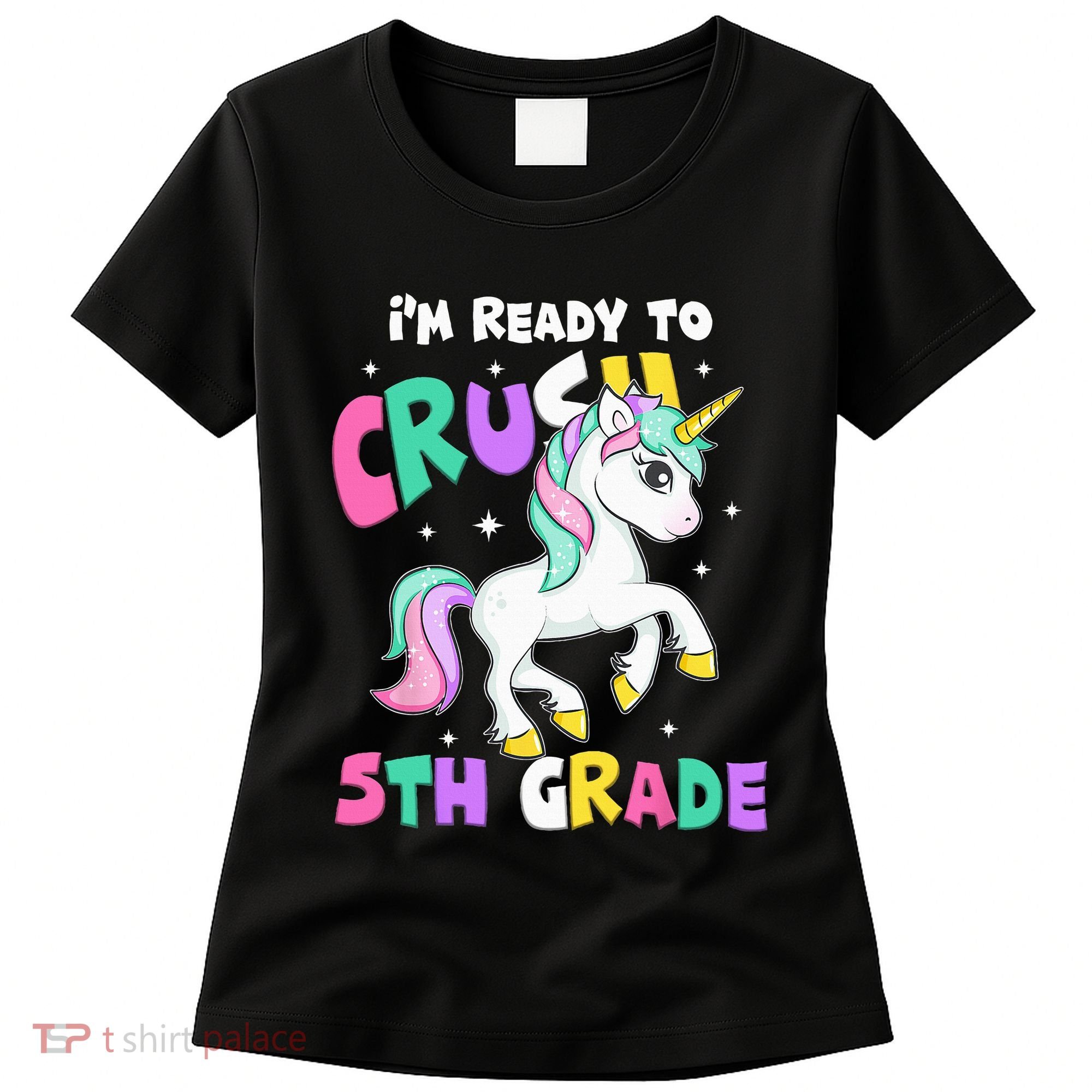 Ready To Crush 5th Grade Unicorn Back To School First Day Women's T-Shirt