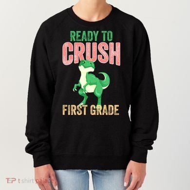Ready To Crush First Grade TRex Dinosaur Cool Gift Women's Sweatshirt