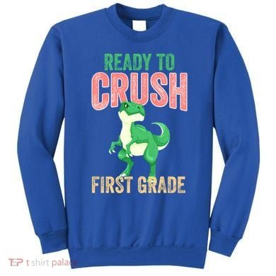Ready To Crush First Grade TRex Dinosaur Cool Gift Sweatshirt