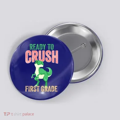 Ready To Crush First Grade TRex Dinosaur Cool Gift Button