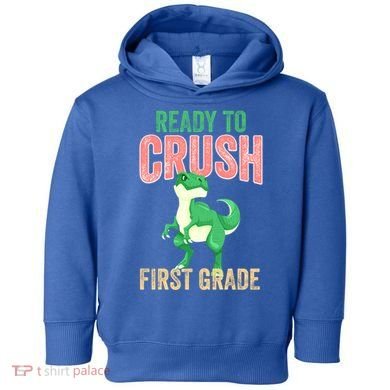 Ready To Crush First Grade TRex Dinosaur Cool Gift Toddler Hoodie