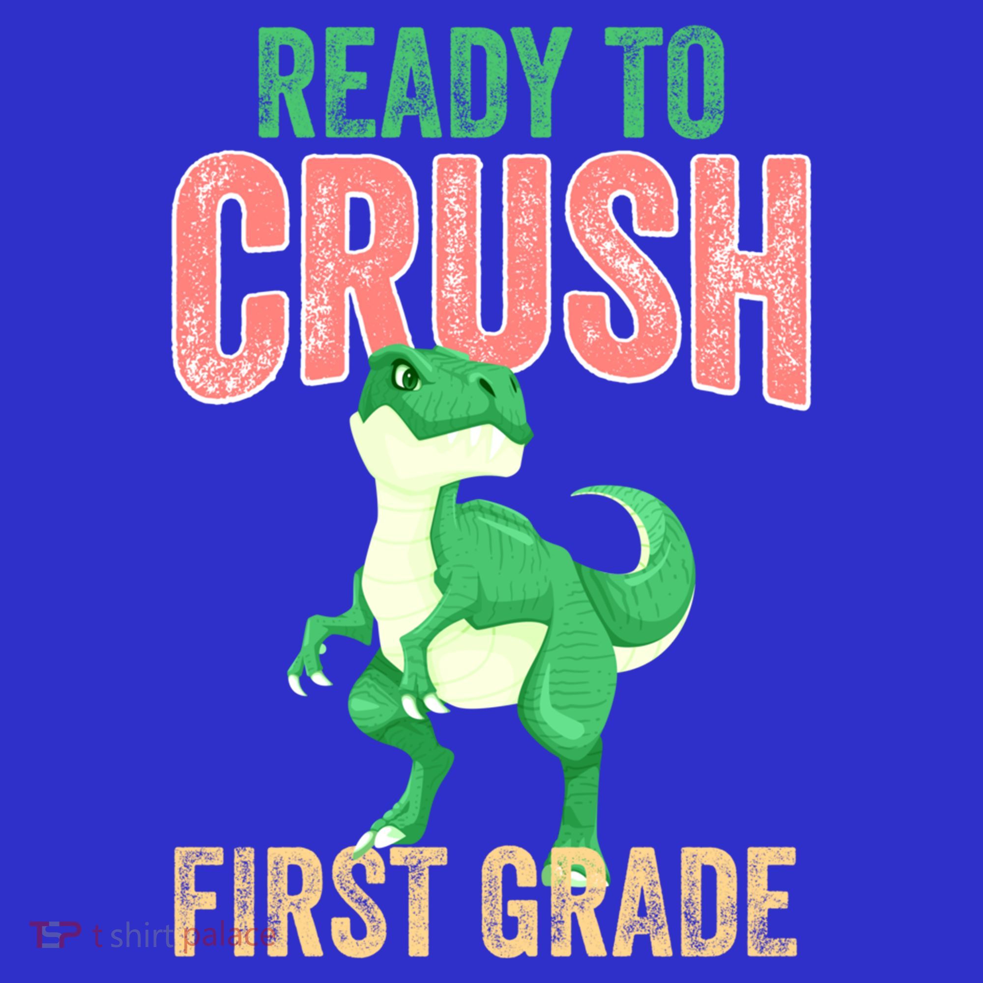 Ready To Crush First Grade TRex Dinosaur Cool Gift Toddler T-Shirt