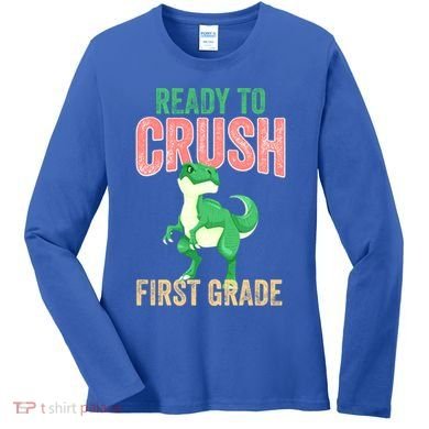 Ready To Crush First Grade TRex Dinosaur Cool Gift Women's Long Sleeve Shirt