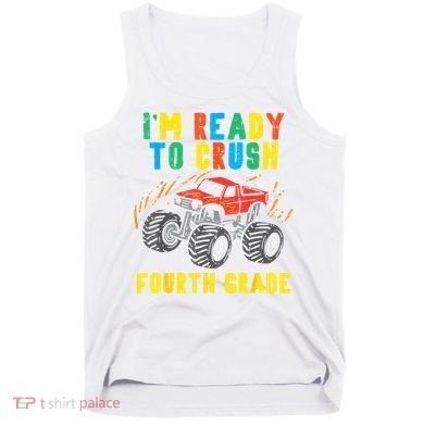 Ready To Crush 4th Grade Monster Truck First Day School Boy Tank Top