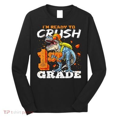 Ready To Crush 1st Grade T Rex Dinosaur Back To School Boy Long Sleeve Shirt