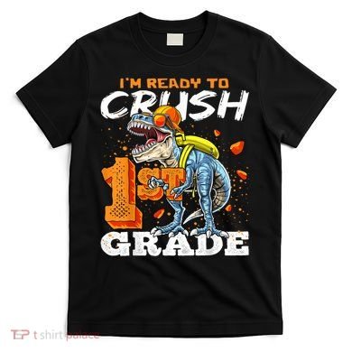 Ready To Crush 1st Grade T Rex Dinosaur Back To School Boy T-Shirt