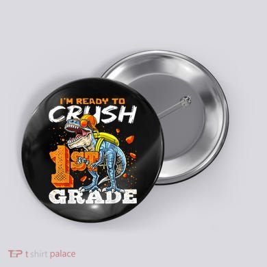 Ready To Crush 1st Grade T Rex Dinosaur Back To School Boy Button