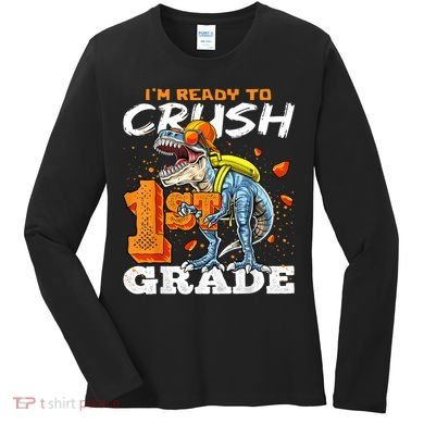 Ready To Crush 1st Grade T Rex Dinosaur Back To School Boy Women's Long Sleeve Shirt