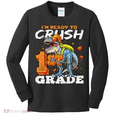 Ready To Crush 1st Grade T Rex Dinosaur Back To School Boy Kids Long Sleeve Shirt