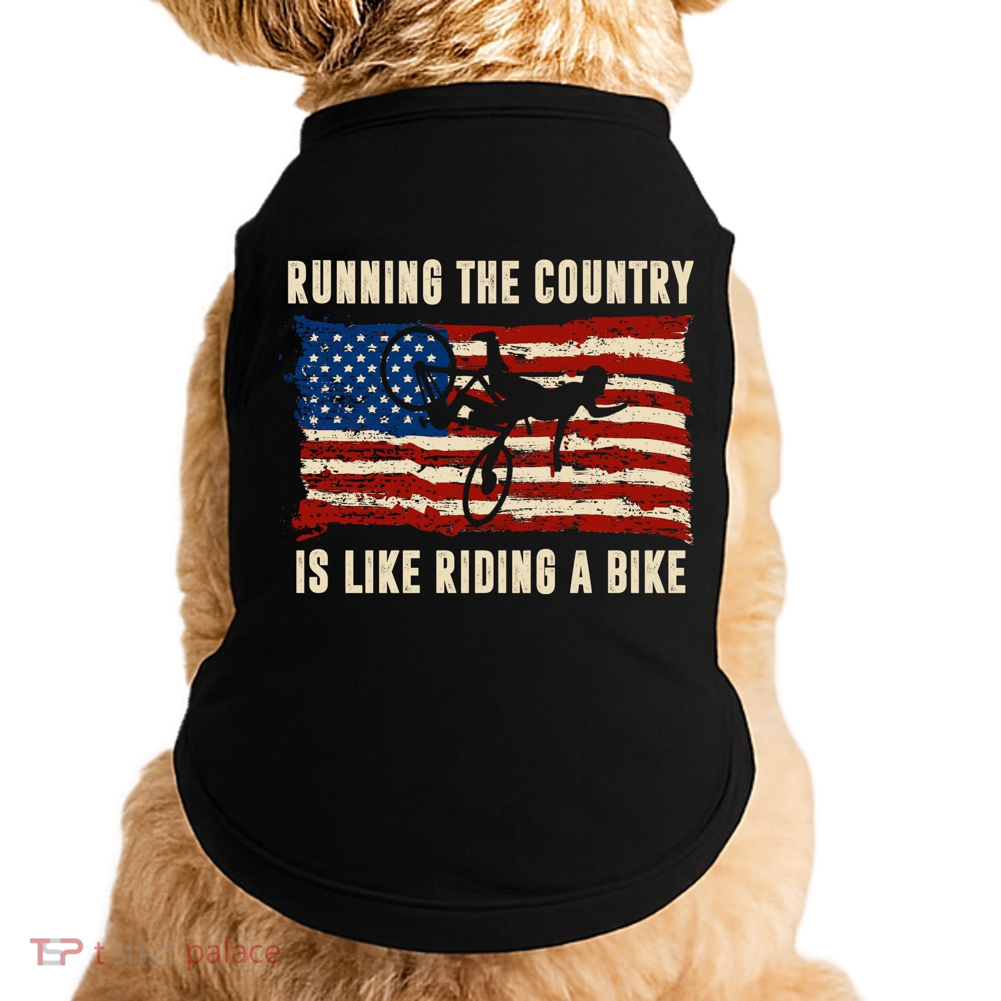 Running The Country Is Like Riding A Bike Doggie Tank