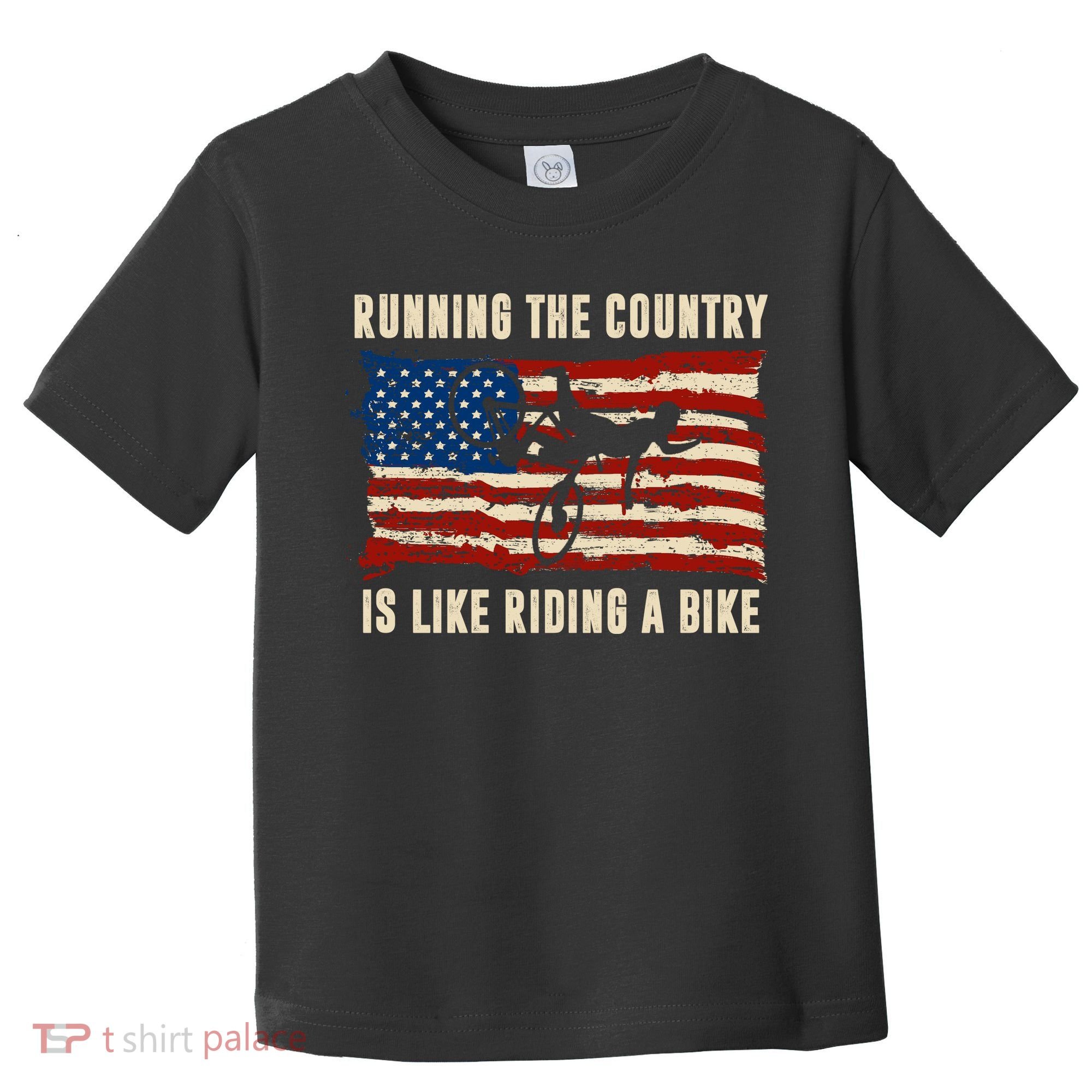 Running The Country Is Like Riding A Bike Toddler T-Shirt