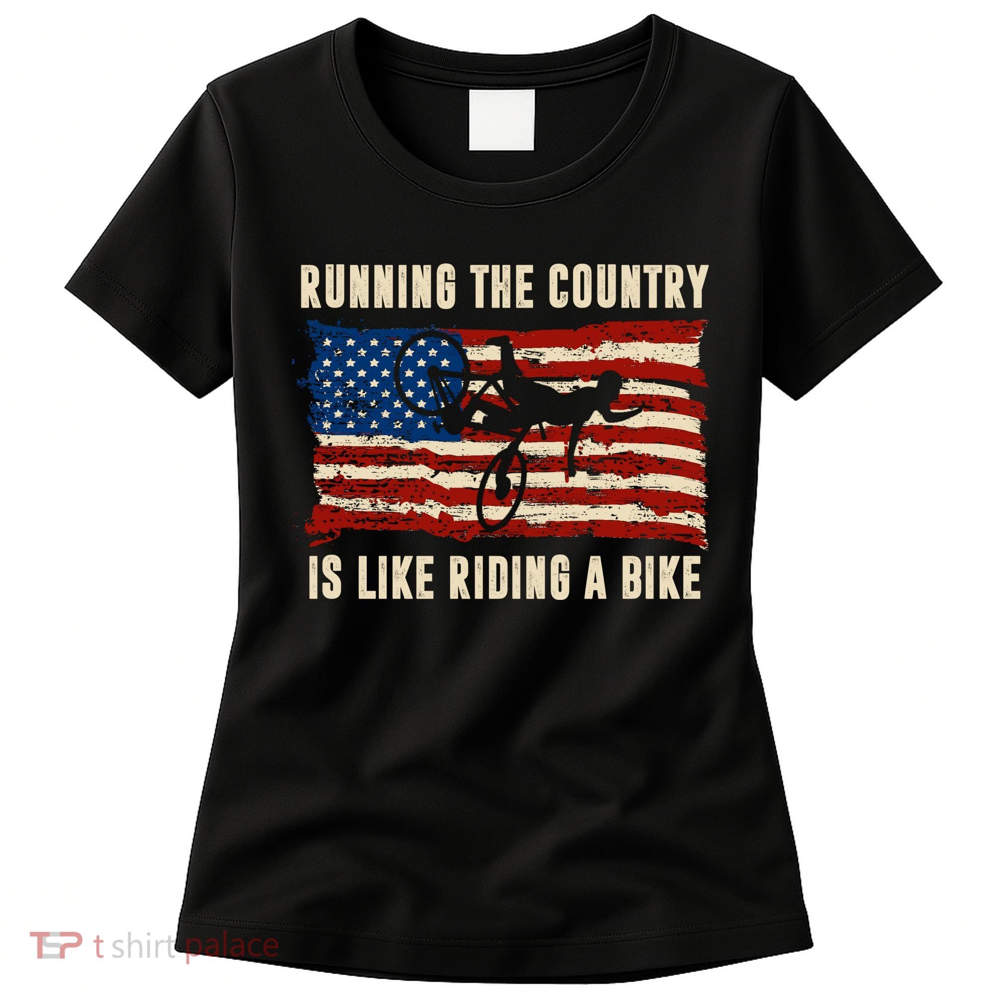 Running The Country Is Like Riding A Bike Women's T-Shirt