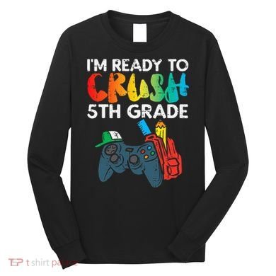 Ready To Crush 5th Grade Fifth Video Gamer Back School Long Sleeve Shirt