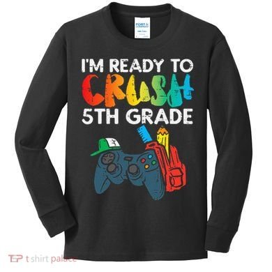 Ready To Crush 5th Grade Fifth Video Gamer Back School Kids Long Sleeve Shirt