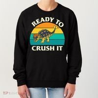 Ready To Crush It Dinosaur Dino Paleontologist Ankylosaurus Women's Sweatshirt thumb 0