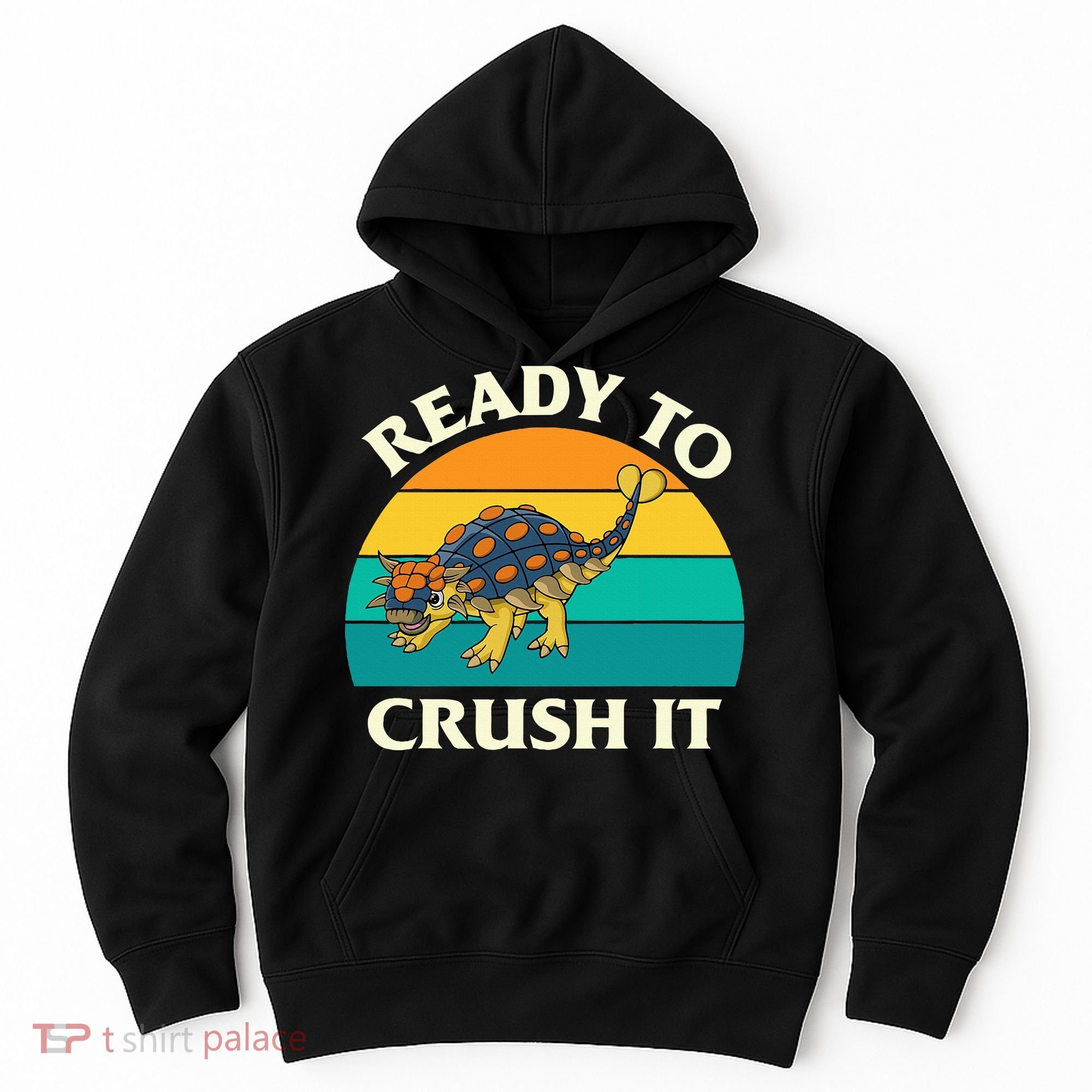Ready To Crush It Dinosaur Dino Paleontologist Ankylosaurus Hoodie