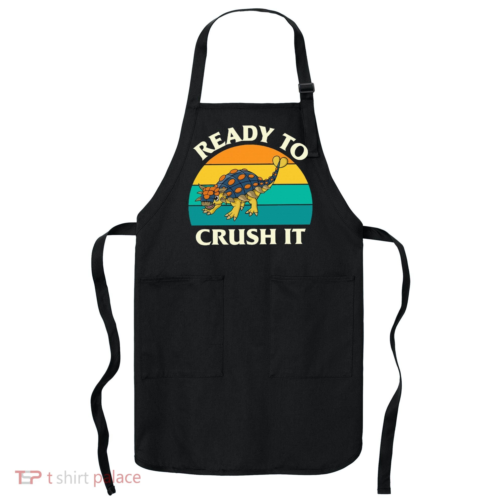 Ready To Crush It Dinosaur Dino Paleontologist Ankylosaurus Apron