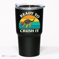 Ready To Crush It Dinosaur Dino Paleontologist Ankylosaurus Tumbler thumb 0
