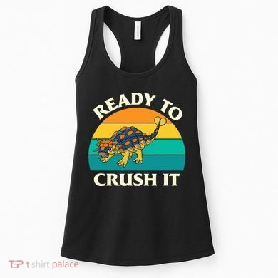 Ready To Crush It Dinosaur Dino Paleontologist Ankylosaurus Women's Tank Top