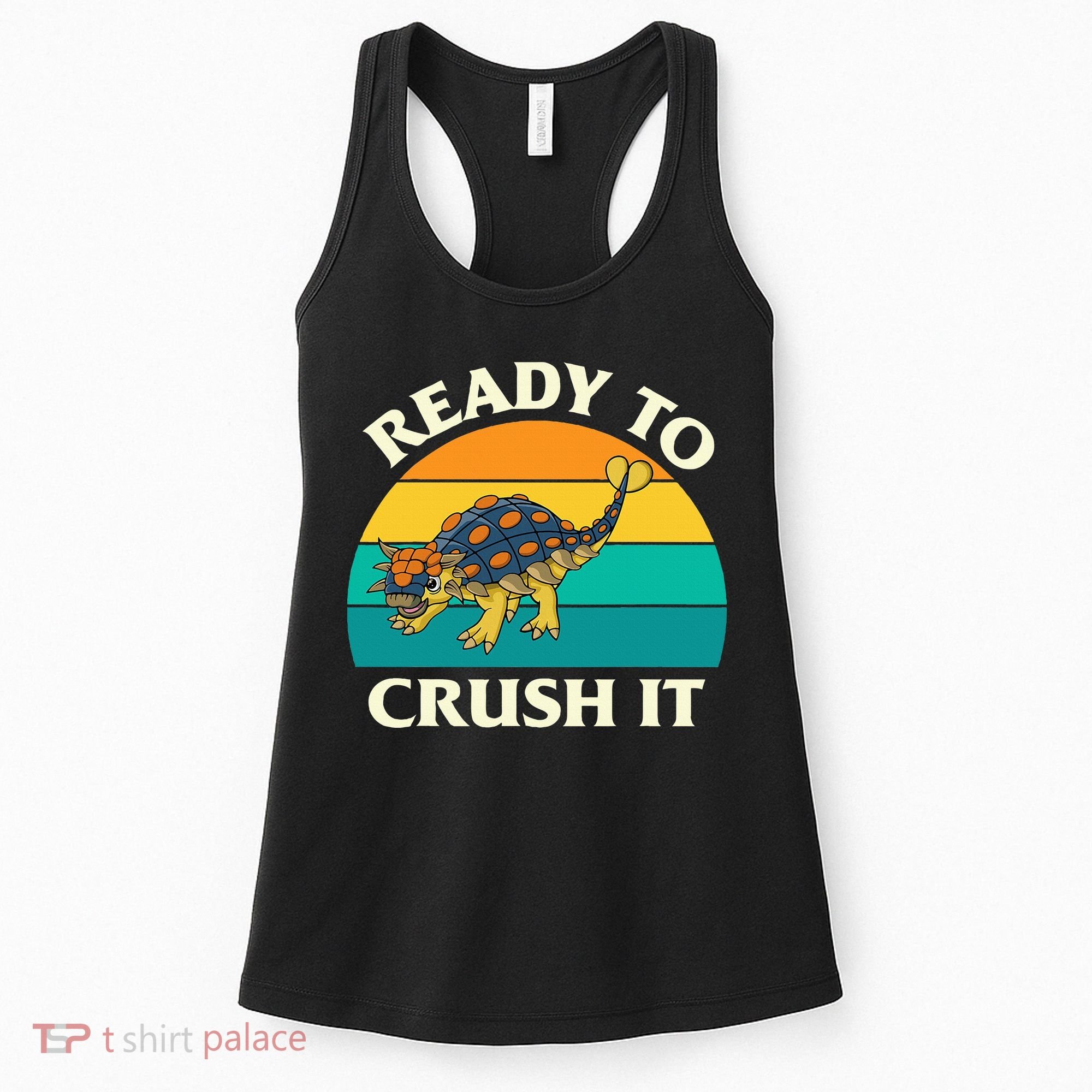 Ready To Crush It Dinosaur Dino Paleontologist Ankylosaurus Women's Tank Top