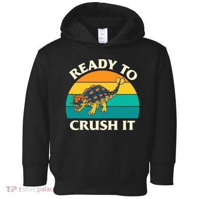 Ready To Crush It Dinosaur Dino Paleontologist Ankylosaurus Toddler Hoodie
