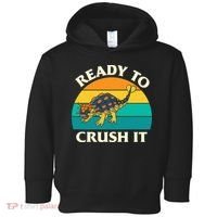 Ready To Crush It Dinosaur Dino Paleontologist Ankylosaurus Toddler Hoodie thumb 0