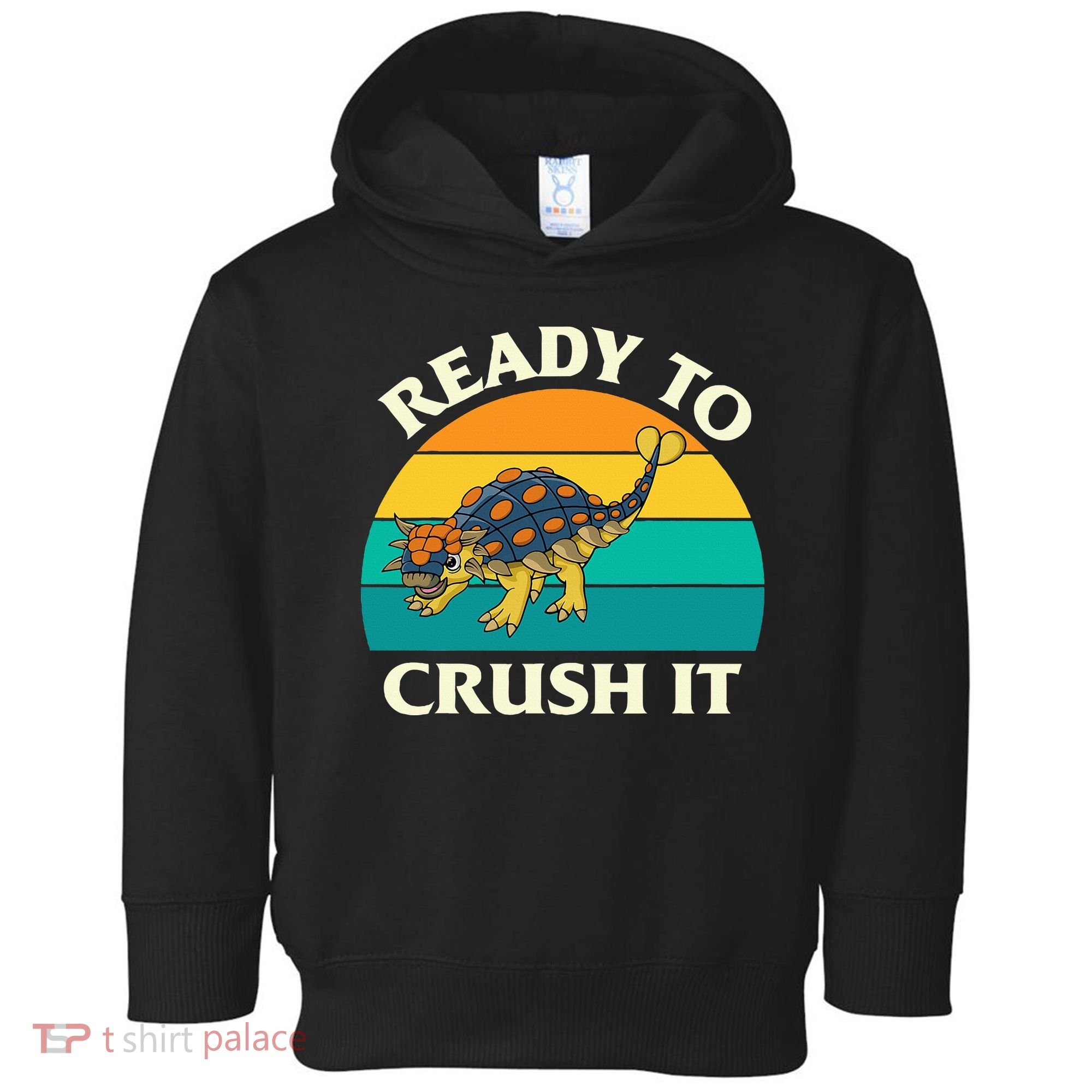 Ready To Crush It Dinosaur Dino Paleontologist Ankylosaurus Toddler Hoodie