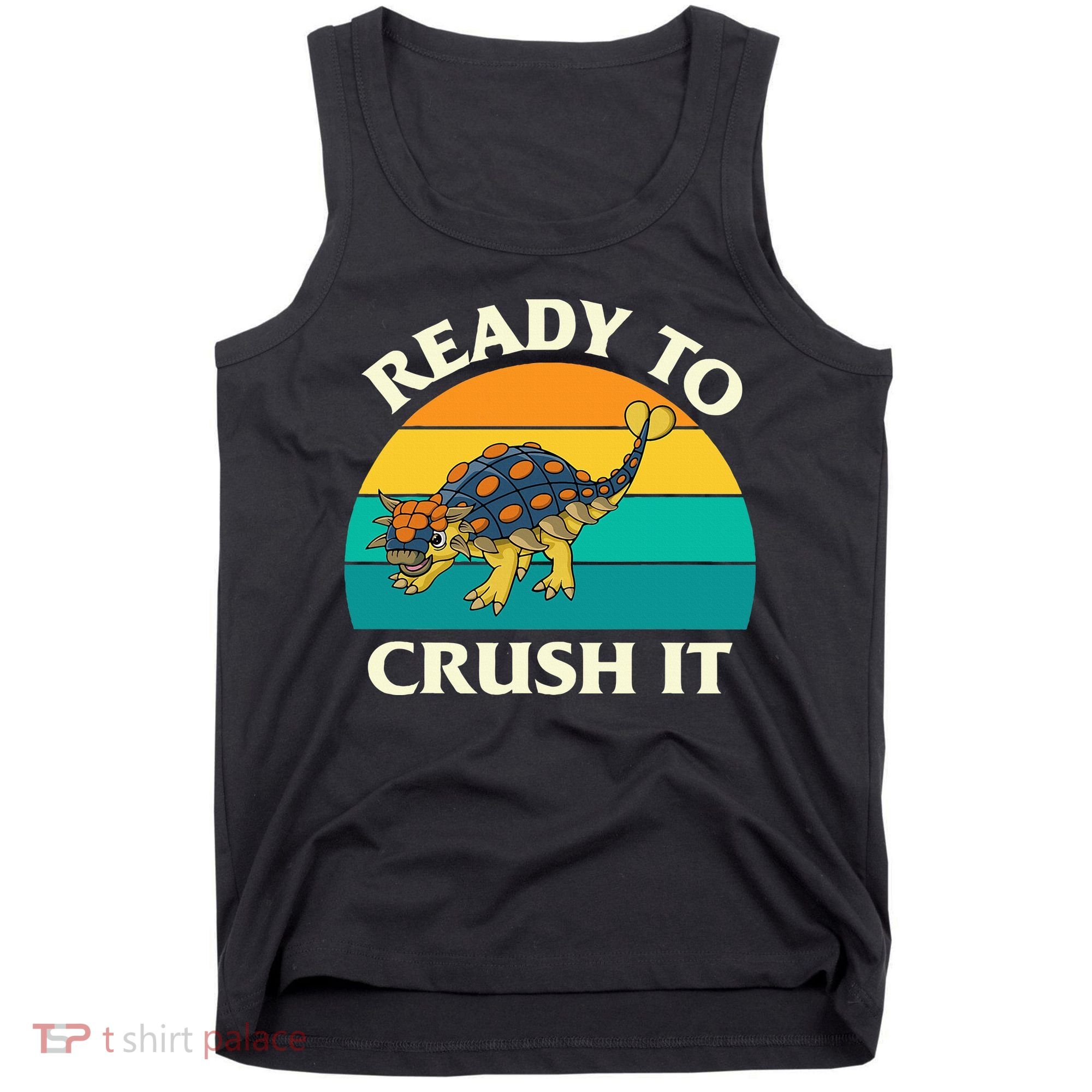 Ready To Crush It Dinosaur Dino Paleontologist Ankylosaurus Tank Top