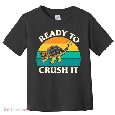 Ready To Crush It Dinosaur Dino Paleontologist Ankylosaurus Toddler T-Shirt