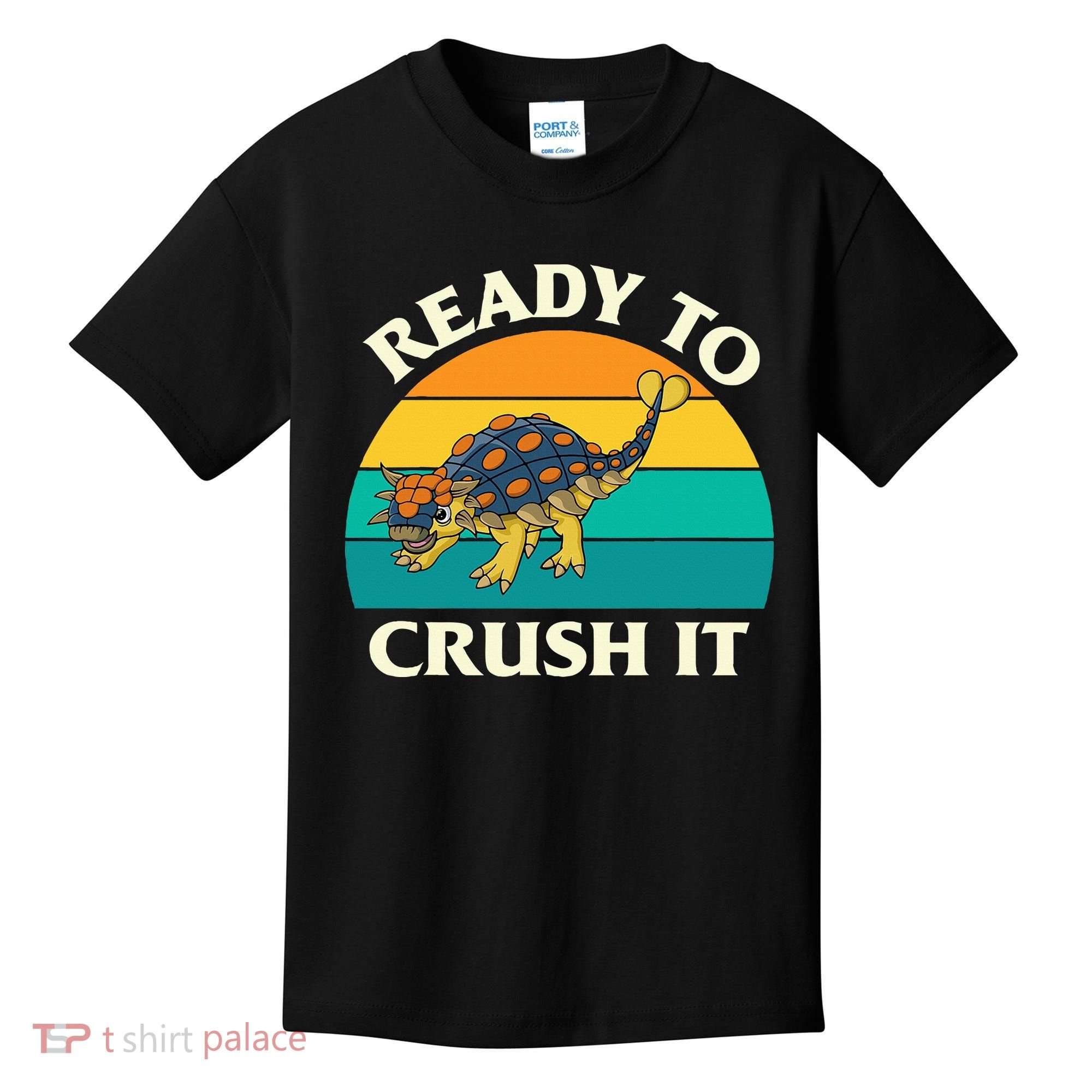 Ready To Crush It Dinosaur Dino Paleontologist Ankylosaurus Kids T-Shirt