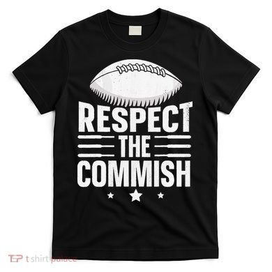 Respect The Commish Fantasy Football Commish T-Shirt