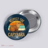 Respect The Capybara Animal Funny Capybara Lover Button thumb 0