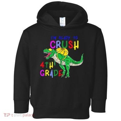 Ready to Crush 4th Grade Dinosaur Back to School Toddler Hoodie