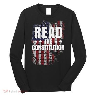 Read The Constitution ItS Bill Of Rights & Amendments Long Sleeve Shirt