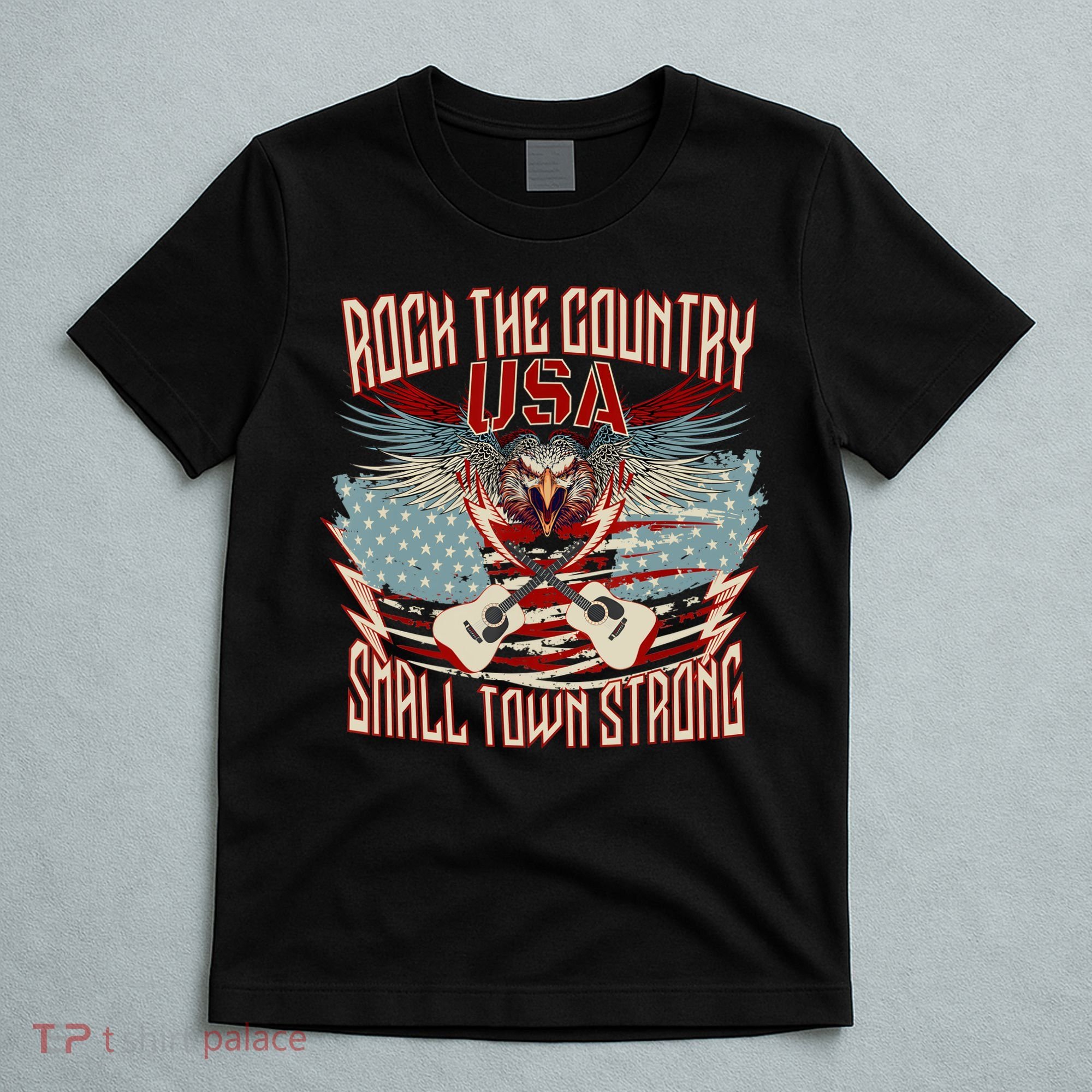 Rock The Country Music Small Town Strong America Flag Eagle T-Shirt