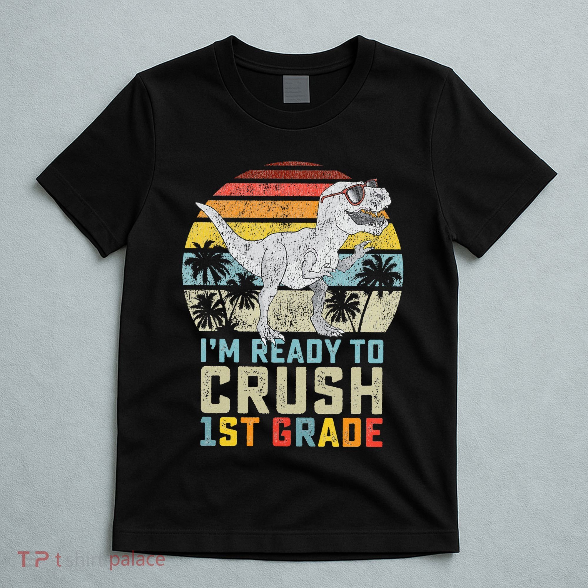 Ready To Crush First Grade 1st Day Of School Dinosaur T-Shirt