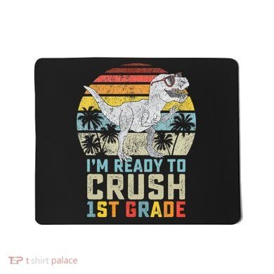 Ready To Crush First Grade 1st Day Of School Dinosaur Mousepad