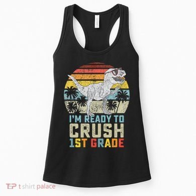 Ready To Crush First Grade 1st Day Of School Dinosaur Women's Tank Top
